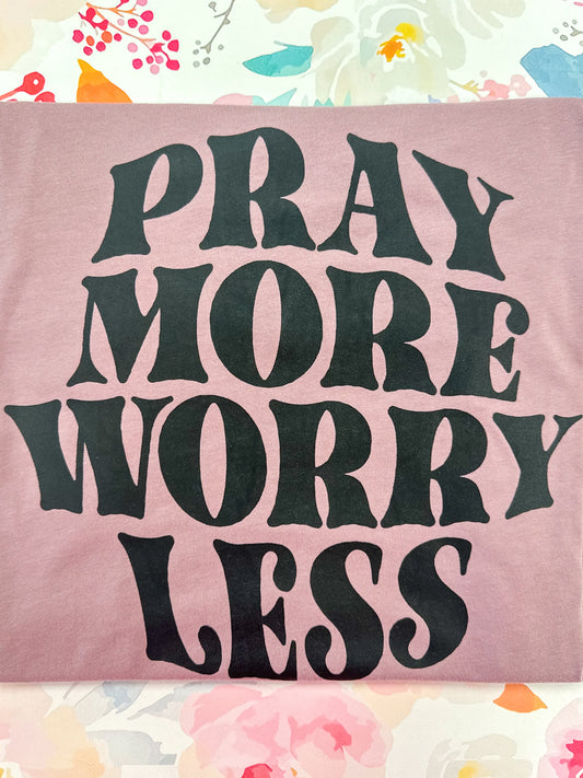 Pray More Worry Less Graphic Tee
