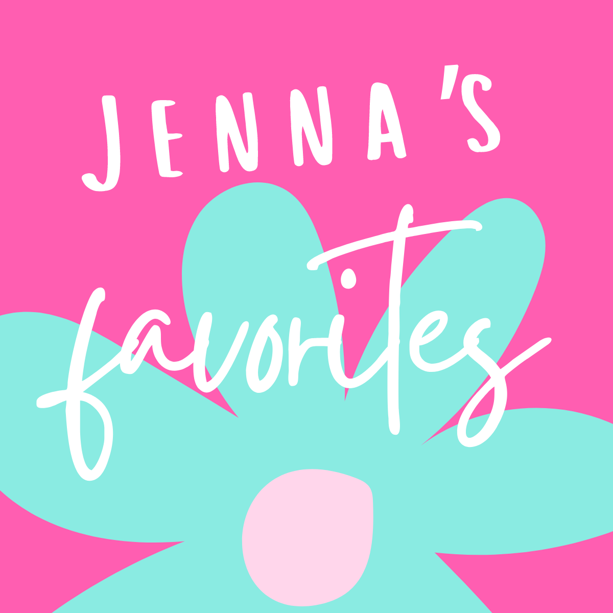 Jenna's Favorites