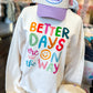 Better Days Are On The Way Crewneck