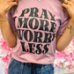 Pray More Worry Less Graphic Tee